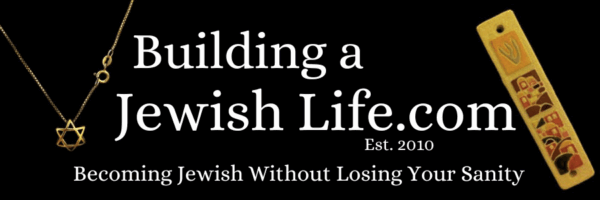 Black banner with background pictures of a Star of David necklace and mezuzah case. Text says, "Building a Jewish Life.com, Est. 2010. Becoming Jewish Without Losing Your Sanity."